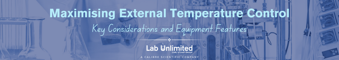 Maximising External Temperature Control: Key Considerations and Equipment Features